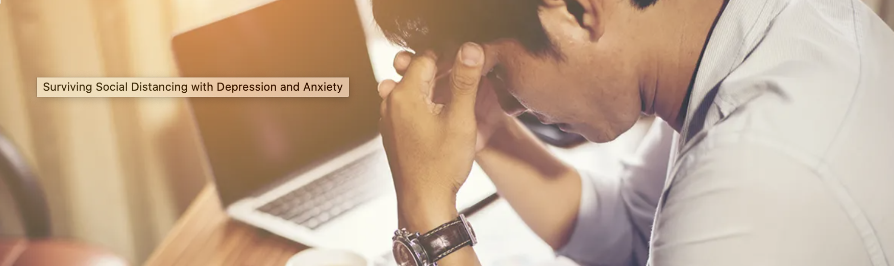 Surviving Social Distancing with Depression and Anxiety