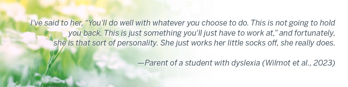 Quote from a parent of a student with dyslexia (Wilmot et al., 2023)